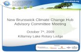 New Brunswick Climate Change Hub Advisory Committee Meeting October 7 th, 2009 Killarney Lake Rotary Lodge.