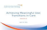 Achieving Meaningful Use: Transitions in Care Session 9 April 13, 2011.
