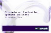 Einstein on Evaluation: Spencer on Stats 2 nd November 2011.