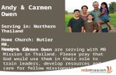 Andy & Carmen Owen Serving in: Northern Thailand Home Church: Butler MB, Fresno, CA Andy & Carmen Owen are serving with MB Mission in Thailand. Please.