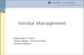 Vendor Management September 7 th 2007 James Mahan, Vice President Yankee Alliance.