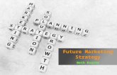 Future Marketing Strategy Beth Evarts. What is Marketing? ( Wikipedia ) Marketing is the process which creates communicates delivers the value to the.