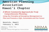 American Planning Association Hawai’i Chapter A Whole Community Approach for Truly Comprehensive Planning : Using the Principles of Emergency Management.