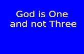 God is One and not Three. To put the matter another way… Is God a Unity or a Trinity?