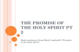 T HE P ROMISE OF THE H OLY S PIRIT P T 2 Much assistance from Mark Copeland’s “Promise of the Holy Spirit”