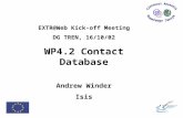 EXTR@Web Kick-off Meeting DG TREN, 16/10/02 WP4.2 Contact Database Andrew Winder Isis.