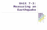 Unit 7-3: Measuring an Earthquake. Earthquake Magnitude In addition to locating epicenters, seismographs are useful in determining another factor of an.
