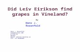 Did Leiv Eirikson find grapes in Vineland? Hans J. Rosenfeld by Hans J. Rosenfeld Drøbaksveien 380 N-1430 Ås Norway Email: akirose @online.no Tlf: +47.