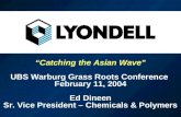 “Catching the Asian Wave” UBS Warburg Grass Roots Conference February 11, 2004 Ed Dineen Sr. Vice President – Chemicals & Polymers.