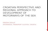 CROATIAN PERSPECTIVE AND REGIONAL APPROACH TO DEVELOPMENT OF MOTORWAYS OF THE SEA DRAZEN ZGALJIC INTERMODAL TRANSPORT CLUSTER, CROATIA 1.