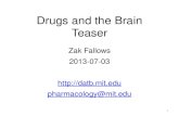 Drugs and the Brain Teaser Zak Fallows 2013-07-03  pharmacology@mit.edu 1.