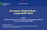 European Shipbuilding - LeaderSHIP 2015 EESC CCMI Hearing on the European Shipbuilding Industry Turku, 16 November 2006 Enterprise and Industry Directorate-General.