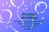 Product strategy Product management and its role in company management Lecture 1.
