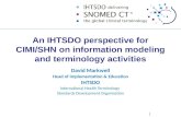 An IHTSDO perspective for CIMI/SHN on information modeling and terminology activities David Markwell Head of Implementation & Education IHTSDO International.