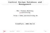 Page 12001/02/15Thomas MickleyRecipe Database and Management jw Central Recipe Database and Management MSc Thomas Mickley consulting .