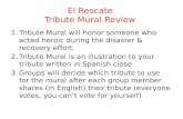 El Rescate Tribute Mural Review 1.Tribute Mural will honor someone who acted heroic during the disaster & recovery effort. 2.Tribute Mural is an illustration.