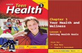 Chapter 1 Your Health and Wellness Lesson 5 Setting Health Goals Next >> Click for: Teacher’s notes are available in the notes section of this presentation.