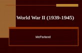 World War II (1939-1945) McFarland. I. Causes of WWII: 1) Treaty of Versailles (1919) – ended WWI – forced Germany to take the blame starting WWI and.