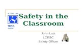 Safety in the Classroom John Lutz LCESC Safety Officer.