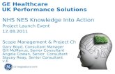 GE Healthcare UK Performance Solutions NHS NES Knowledge Into Action Project Launch Event 12.08.2011 Scope Management & Project Charter Gary Boyd, Consultant.