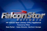 HP Virtual Tape Library (VTL) Appliance Powered by IPStor Ross Parker – Sales Director, Northern Europe.