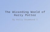 The Wizarding World of Harry Potter By Kelly Drummond.