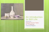 An Introduction to Still Life Done by :- Deepak Kumar Yadav KV Sivaganga Chennai Region.