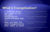 A question which was asked in the Document Evangelisation in England and Wales, page 11…..  When you hear the word Evangelisation what comes to mind?