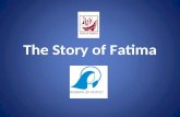 The Story of Fatima. This is a story about three shepherd children who lived near the town of Fatima, in Portugal. The events took place in 1917, at a.