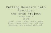 Putting Research into Practice: the EPSE Project Jenny Lewis CSSME [Phil Scott; John Leach; Andy Hind; Jaume Ametller; all the teachers who worked with.