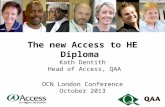 The new Access to HE Diploma Kath Dentith Head of Access, QAA OCN London Conference October 2013.