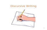 1 Discursive Writing. 2 What is Discursive Writing? Discursive Writing: This is the overall title for factual writing where you discuss ideas, express.