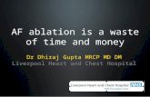 AF ablation is a waste of time and money Dr Dhiraj Gupta MRCP MD DM Liverpool Heart and Chest Hospital.
