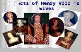 Facts of Henry VIII ‘s wives Catherine of Aragon She died from a broken heart because Henry fell in love with Anne Boleyn. There was a war in Spain so.
