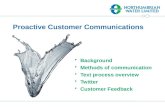Proactive Customer Communications Background Methods of communication Text process overview Twitter Customer Feedback.