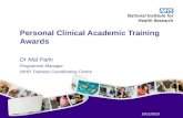 15/11/2013 Personal Clinical Academic Training Awards Dr Mal Palin Programme Manager NIHR Trainees Coordinating Centre.