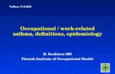 Occupational / work-related asthma, definitions, epidemiology H. Keskinen MD Finnish Institute of Occupational Health Tallinn 17.9.2003.