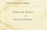The Persian Wars Athens & Sparta vs Persian Empire.