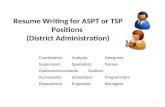 Resume Writing for ASPT or TSP Positions (District Administration) 1 CoordinatorsAnalystsDesigners SupervisorsSpecialistsNurses DirectorsAccountantsAuditors.
