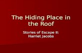 The Hiding Place in the Roof Stories of Escape II: Harriet Jacobs.