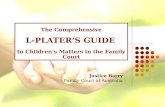 The Comprehensive L-PLATER’S GUIDE to Children’s Matters in the Family Court Justice Barry Family Court of Australia.