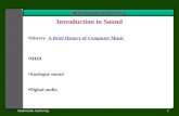 Multimedia Authoring1 Introduction to Sound History A Brief History of Computer MusicA Brief History of Computer Music MIDI Analogue sound Digital audio.