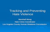 Tracking and Preventing Hate Violence Marshall Wong Hate Crime Coordinator Los Angeles County Human Relations Commission.