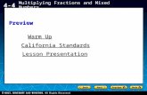 Holt CA Course 1 4-4 Multiplying Fractions and Mixed Numbers Warm Up Warm Up California Standards California Standards Lesson Presentation Lesson PresentationPreview.