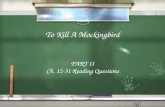 To Kill A Mockingbird PART II Ch. 12-31 Reading Questions PART II Ch. 12-31 Reading Questions.