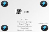 -Tech R-Tech Reymundo Quiroga Dayalis Alegria Sandra de la Garza Cesar Leal Savannah Ysquierdo Created by CEO.