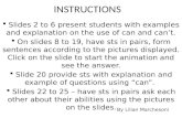 INSTRUCTIONS  Slides 2 to 6 present students with examples and explanation on the use of can and can’t.  On slides 8 to 19, have sts in pairs, form sentences.