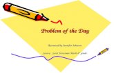 Problem of the Day Recreated by Jennifer Johnsen Source: Scott Foresman Math 4 th grade.