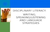 DISCIPLINARY LITERACY: WRITING, SPEAKING/LISTENING AND LANGUAGE STRATEGIES 1.