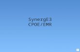 SynergE3 CPOE/EMR CPOE/EMR In the Oct of 2009 we are planning a large expansion of the use of the Electronic Medical Record (EMR) for our inpatients.